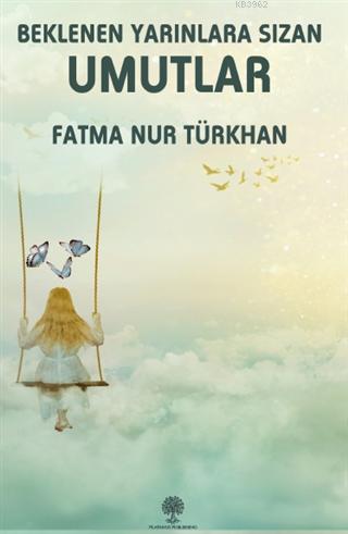 Beklenen Yarınlara Sızan Umutlar Fatma Nur Türkhan