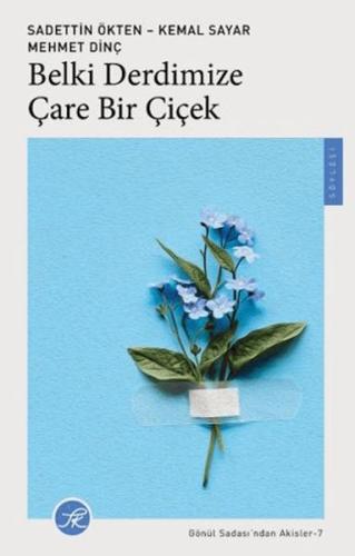 Belki Derdimize Çare Bir Çiçek