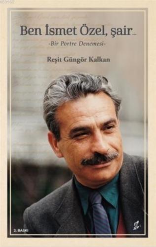 Ben İsmet Özel, Şair Reşit Güngör Kalkan