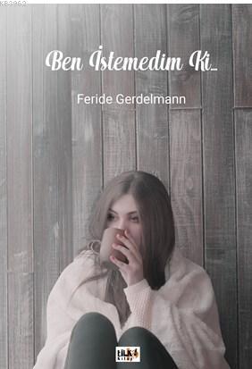 Ben İstemedim ki... Feride Gerdelmann