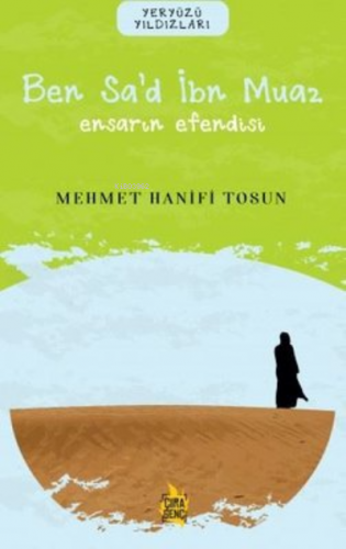 Ben Sa'd İbn Muaz- Ensarın Efendisi Mehmet Hanifi Tosun