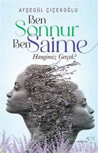 Ben Sonnur, Ben Saime: Hangimiz Gerçek? Ayşegül Çiçekoğlu