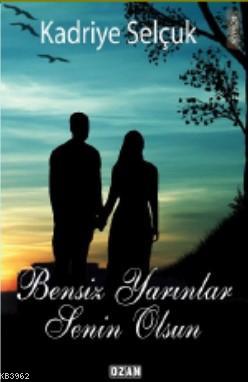 Bensiz Yarınlar Senin Olsun