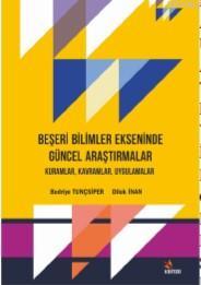Beşeri Bilimler Ekseninde Güncel Araştırmalar; Kuramlar, Kavramlar, Uygulamalar