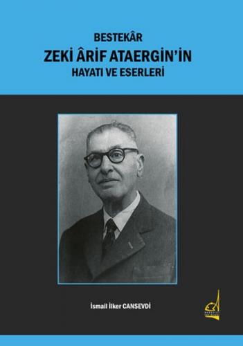 Bestekar Zeki Arif Ataergin'in Hayatı ve Eserleri İsmail İlker Cansevd
