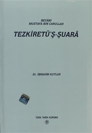 Beyani Mustafa Bin Carullah - Tezkiretü'ş-Şuara İbrahim Kutluk