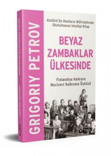Beyaz Zambaklar Ülkesinde - Finlandiya Halkının Mucizevi Kalkınma Öyküsü
