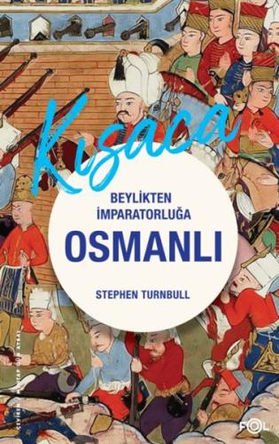 Beylikten İmparatorluğa Osmanlı 1326-1699 Stephen Turnbull