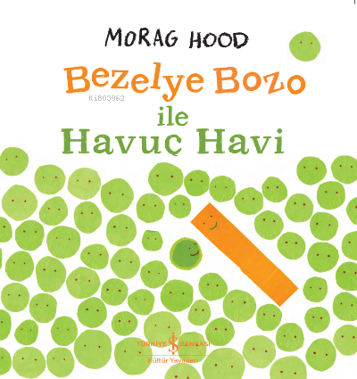 Bezelye Bozo ile Havuç Havi Morag Hood