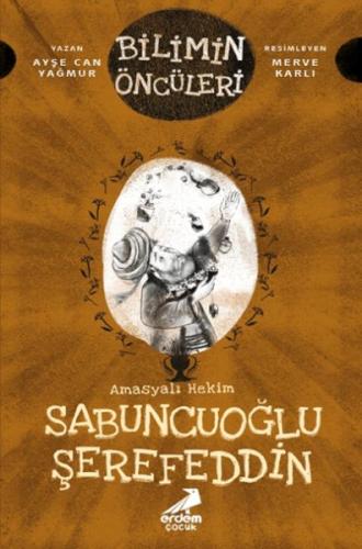 Bilimin Öncüleri - Amasyalı Hekim Sabuncuoğlu Şerefeddin Ayşe Can Yağm