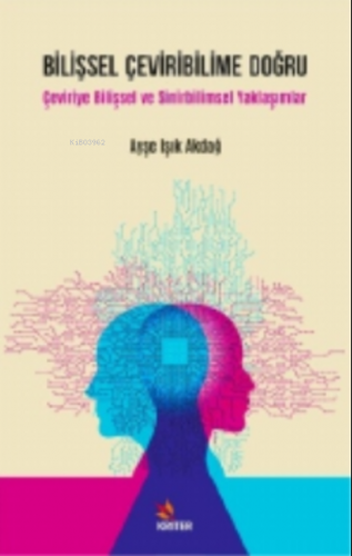 Bilişsel Çeviribilime Doğru;Çeviriye Bilişsel ve Sinirbilimsel Yaklaşımlar