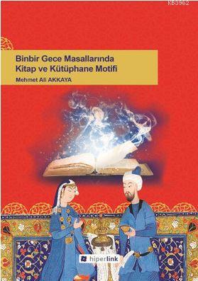 Binbir Gece Masallarında Kitap ve Kütüphane Motifi Mehmet Ali Akkaya