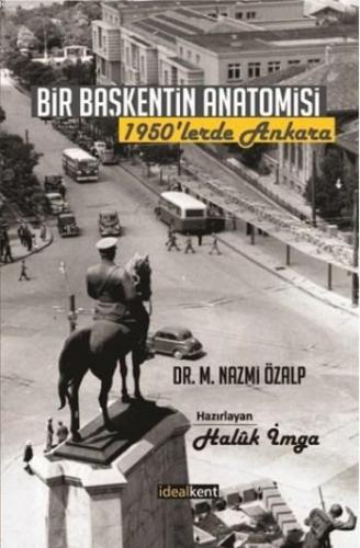Bir Başkentin Anatomisi; 1950'lerde Ankara M. Nazmi Özalp