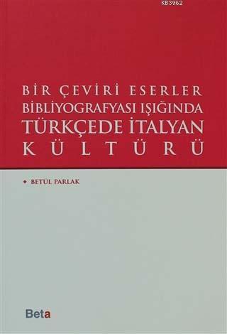 Bir Çeviri Eserler Bibliyografyası Işığında Türkçede italyan Kültürü B