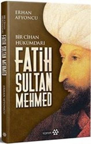 Bir Cihan Hükümdarı Fatih Sultan Mehmed - Ciltli Erhan Afyoncu