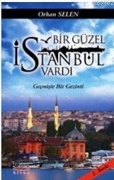 Bir Güzel İstanbul Vardı Geçmişte Bir Gezinti Orhan Selen