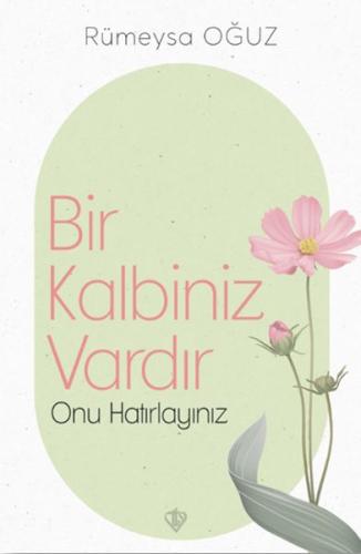 Bir Kalbiniz Vardır Onu Hatırlayınız Rümeysa Oğuz