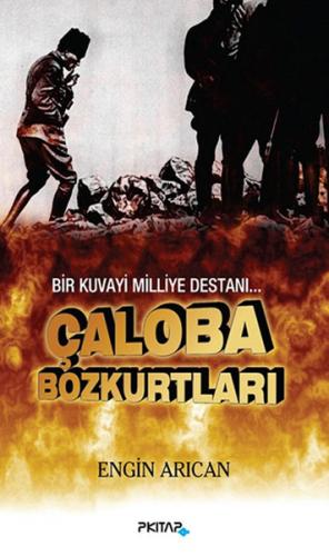 Bir Kuvayi Milliye Destanı Çaloba Bozkurtları