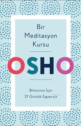 Bir Meditasyon Kursu; Bilinciniz İçin 21 Günlük Egzersiz