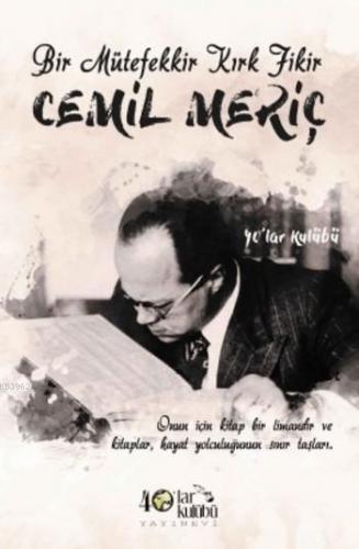 Bir Mütefekkir Kırk Fikir Cemil Meriç