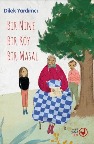 Bir Nine Bir Köy Bir Masal Dilek Yardımcı