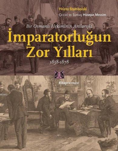 Bir Osmanlı Hekiminin Anılarıyla İmparatorlüğun Zor Yılları 1858 - 187