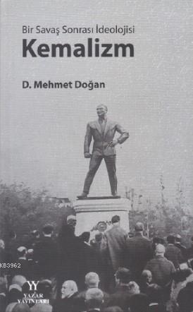 Bir Savaş Sonrası İdeolojisi Kemalizm D. Mehmet Doğan