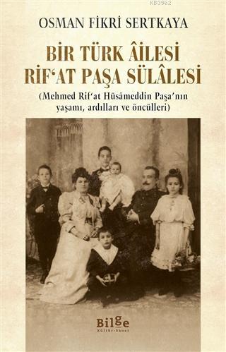Bir Türk Ailesi Rif'at Paşa Sülalesi Osman Fikri Sertkaya