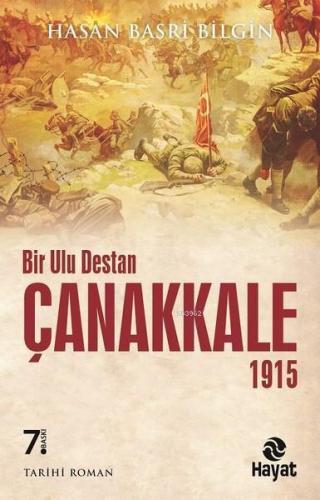 Bir Ulu Destan Çanakkale 1915 Hasan Basri Bilgin
