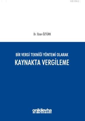 Bir Vergi Tekniği Yöntemi Olarak Kaynakta Vergileme