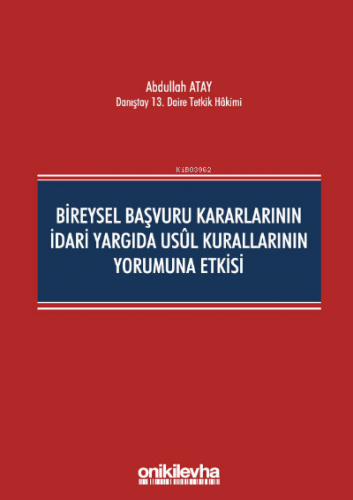 Bireysel Başvuru Kararlarının İdari Yargıda Usul Kurallarının Yorumuna Etkisi