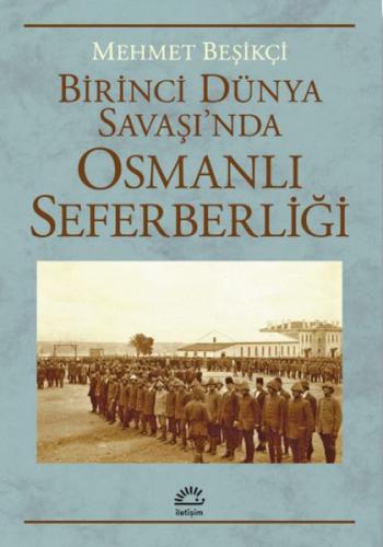 Birinci Dünya Savaşı’Nda Osmanlı Seferberliği Mehmet Beşikçi