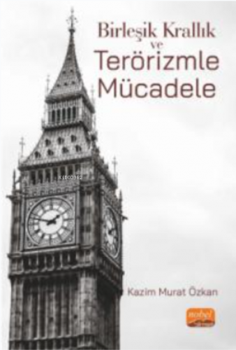 Birleşik Krallık ve Terörizmle Mücadele Kazim Murat Özkan