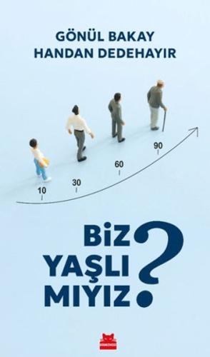 Biz Yaşlı Mıyız?