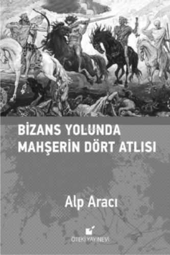 Bizans Yolunda Mahşerin Dört Atlısı Alp Aracı