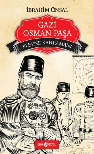 Bizim Kahramanlarımız 1 - Plevne Kahramanı Gazi Osman Paşa İbrahim Üns
