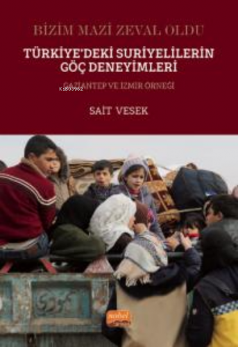 Bizim Mazi Zeval Oldu - Türkiye'deki Suriyelilerin Göç Deneyimleri Gaz