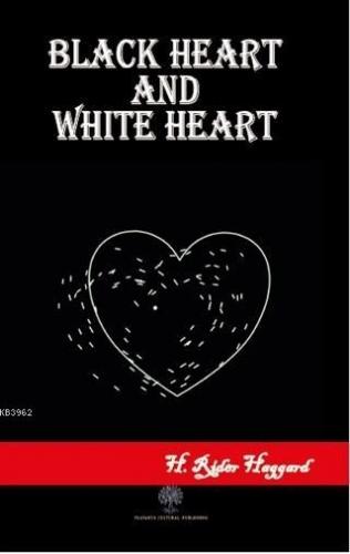 Black Heart and White Heart H. Rider Haggard