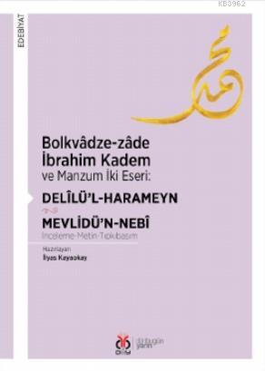 Bolkvâdze - Zâde İbrahim Kadem ve Manzum İki Eseri: Delîlü'l - Haramey