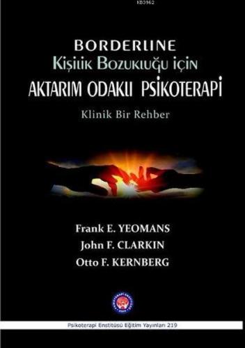 Borderline Kişilik Bozukluğu İçin Aktarım Odaklı Psikoterapi; Klinik Bir Rehber