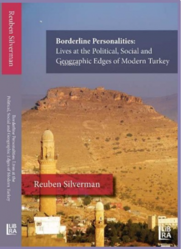 Borderline Personalities: Lives at the Political, Social and Geographic Edges of Modern Turkey