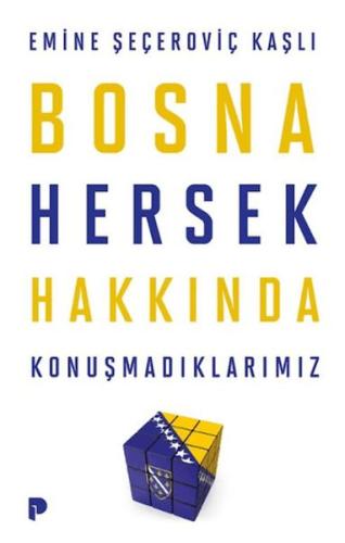 Bosna Hersek Hakkında Konuşmadıklarımız 