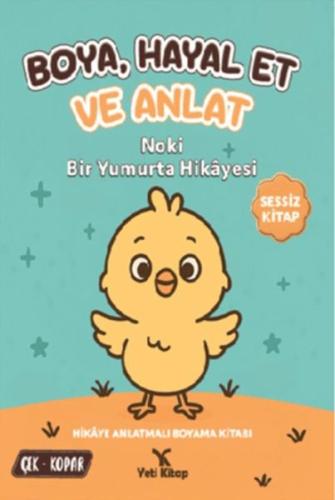 Boya Hayal Et ve Anlat - Noki Bir Yumurta Hikayesi (Ciltli) Kolektif
