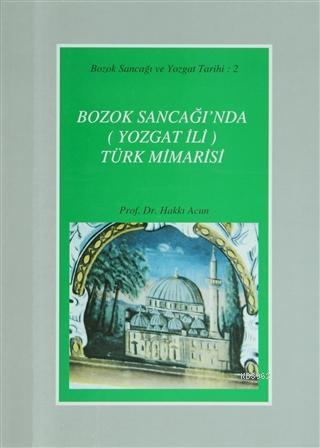 Bozok Sancağı'nda (Yozgat İli) Türk Mimarisi Bozok Sancağı ve Yozgat T