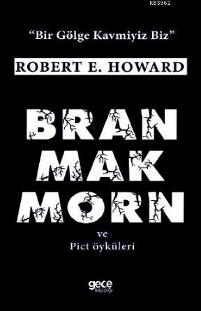 Bran Mak Morn ve Diğer Pict Öyküleri Robert E. Howard