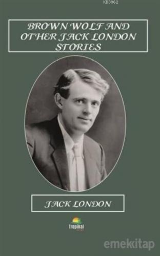 Brown Wolf and Other Jack London Stories Jack London