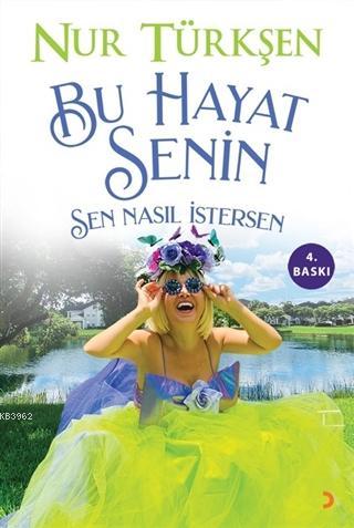 Bu Hayat Senin Sen Nasıl İstersen