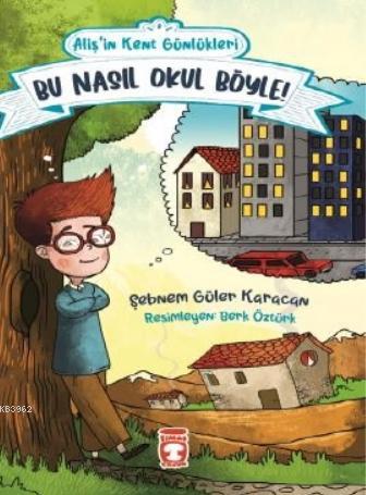 Bu Nasıl Okul Böyle! - Alişin Kent Günlükleri 2 Şebnem Güler Karacan