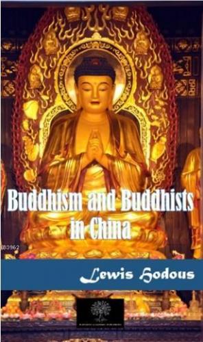 Buddhism and Buddhists in China Lewis Hodous