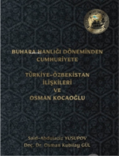 Buhara Hanlığı Döneminden Cumhuriyete Türkiye Özbekistan İlişkileri ve